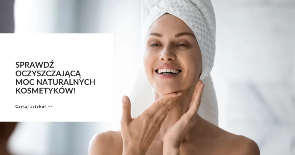 Oczyszczanie skóry twarzy – naturalne kosmetyki w codziennej pielęgnacji